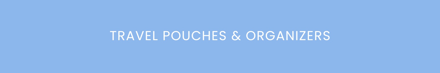 Travel Pouches & Organizers